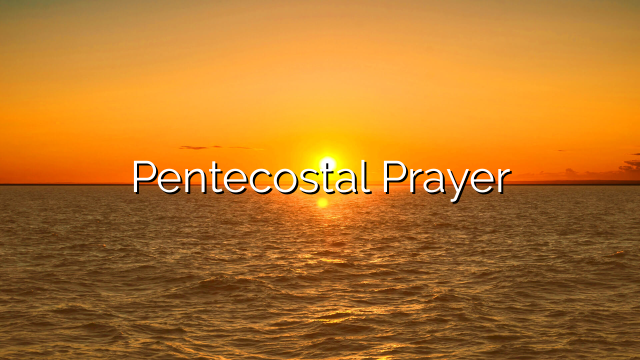 Pentecostal Prayer